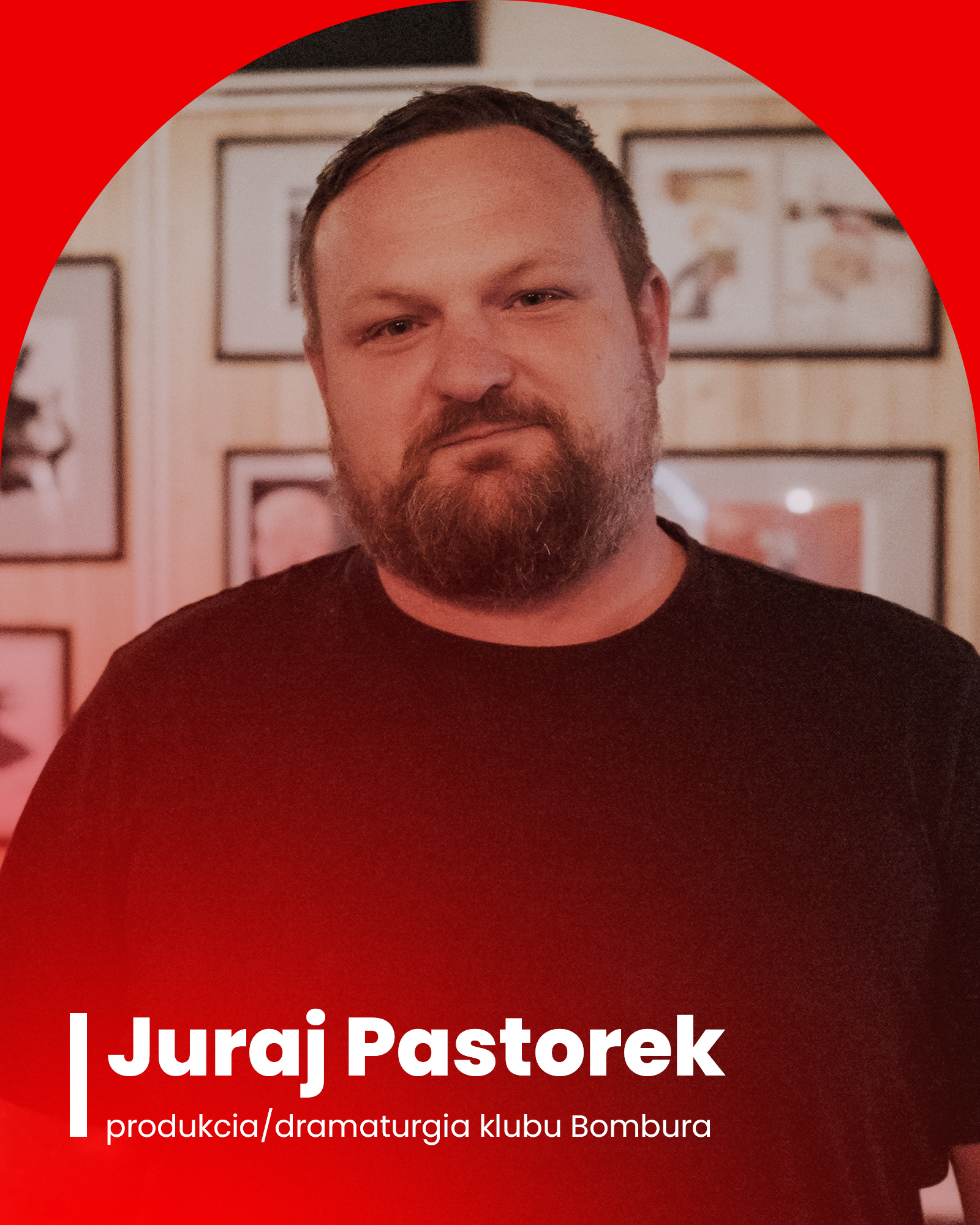 Juraj Pastorek - produkcia/dramaturgia klubu Bombura